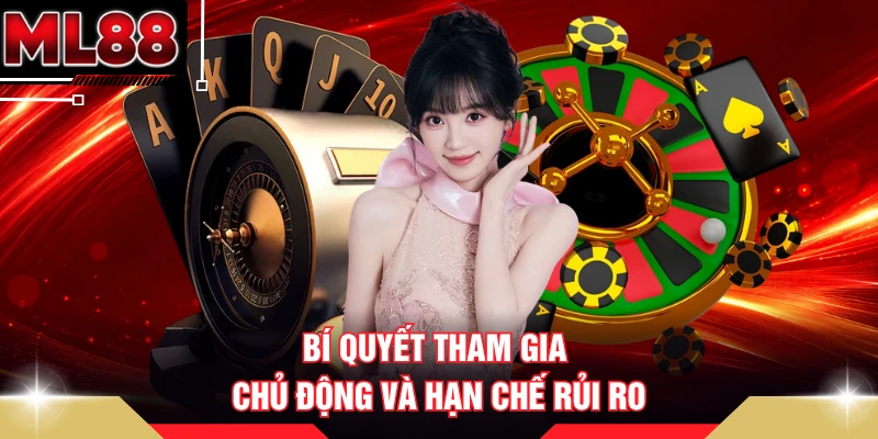 Bí quyết tham gia chủ động và hạn chế rủi ro
