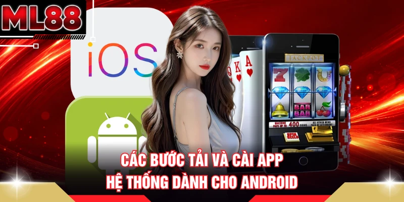 Các bước tải và cài app hệ thống dành cho Android