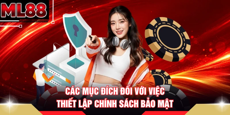 Các mục đích đối với việc thiết lập chính sách bảo mật