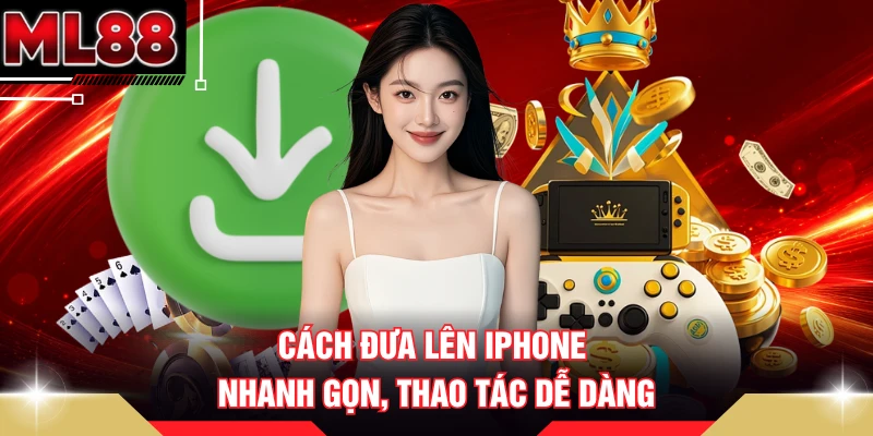 Cách đưa lên iPhone nhanh gọn, thao tác dễ dàng