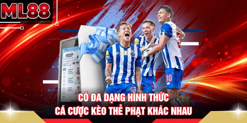 Có đa dạng hình thức cá cược kèo thẻ phạt khác nhau