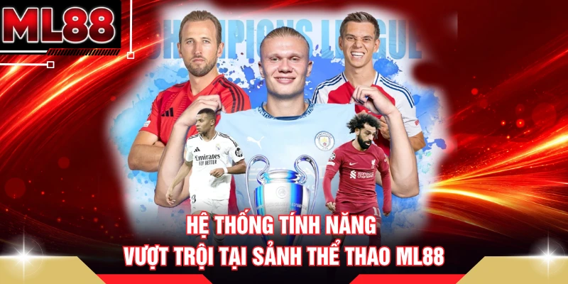 Hệ thống tính năng vượt trội tại sảnh thể thao ML88