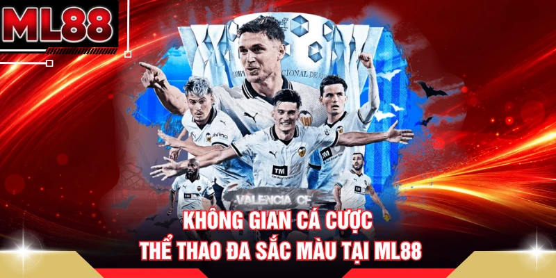 Không gian cá cược thể thao đa sắc màu tại ML88