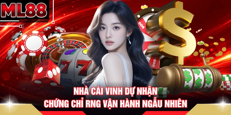 Nhà cái vinh dự nhận chứng chỉ RNG vận hành ngẫu nhiên