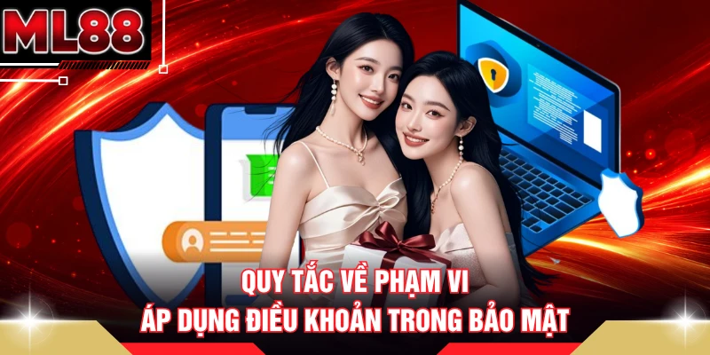 Quy tắc về phạm vi áp dụng điều khoản trong bảo mật 