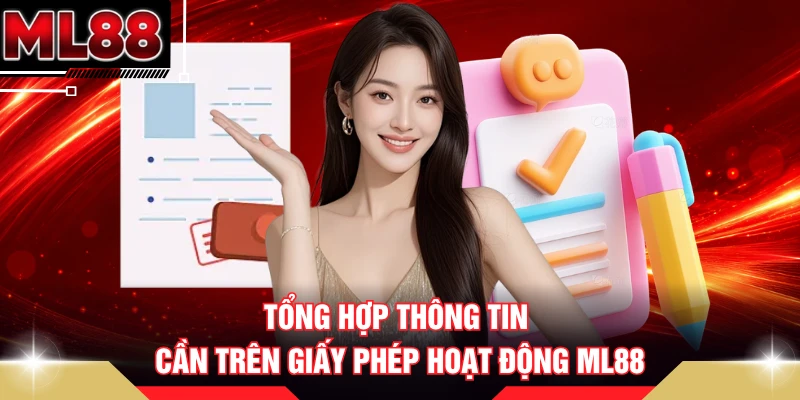 Tổng hợp thông tin cần trên giấy phép hoạt động ML88